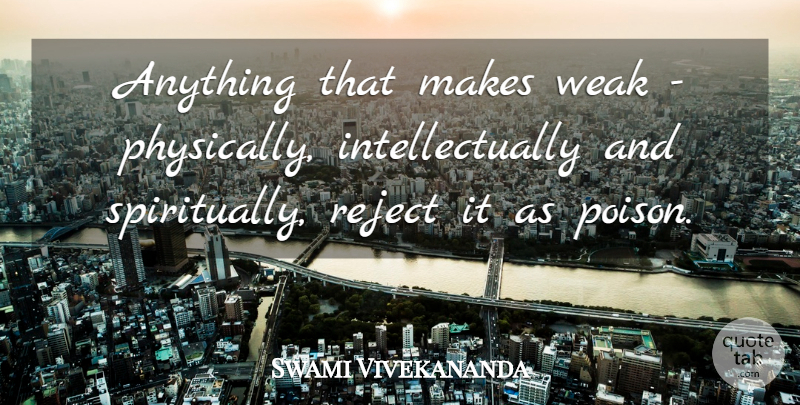 Swami Vivekananda Quote About Motivational, Poison, Weak: Anything That Makes Weak Physically...