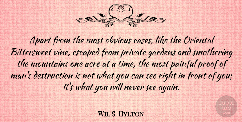 Wil S. Hylton Quote About Acre, Apart, Escaped, Front, Gardens: Apart From The Most Obvious...