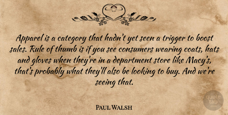 Paul Walsh Quote About Apparel, Boost, Category, Consumers, Department: Apparel Is A Category That...