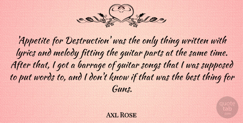 Axl Rose Quote About Best, Fitting, Guitar, Lyrics, Melody: Appetite For Destruction Was The...