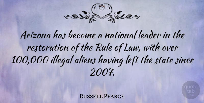 Russell Pearce Quote About Law, Leader, Restoration: Arizona Has Become A National...
