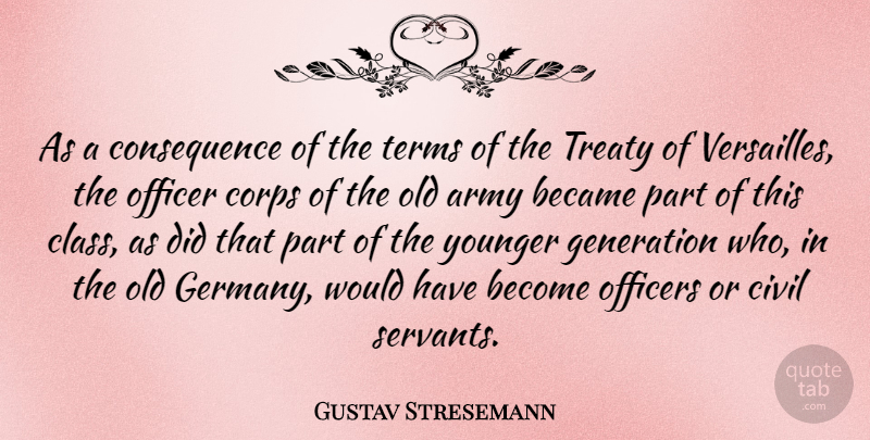 Gustav Stresemann Quote About Army, Class, Versailles: As A Consequence Of The...