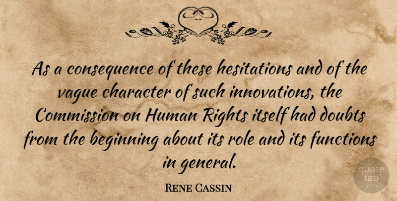 Rene Cassin Quote About Commission, Doubts, Functions, Human, Itself: As A Consequence Of These...