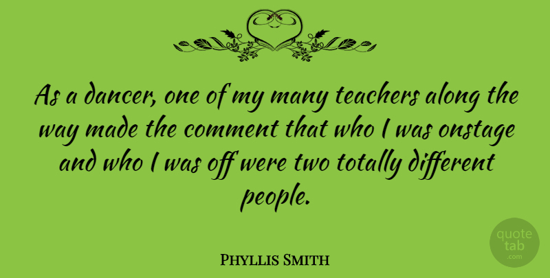 Phyllis Smith Quote About Teacher, Two, People: As A Dancer One Of...