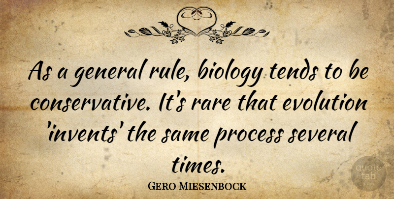 Gero Miesenbock Quote About General, Rare, Several, Tends: As A General Rule Biology...