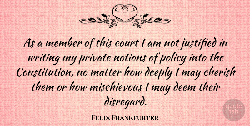 Felix Frankfurter Quote About American Judge, Constitution, Deem, Deeply, Justified: As A Member Of This...