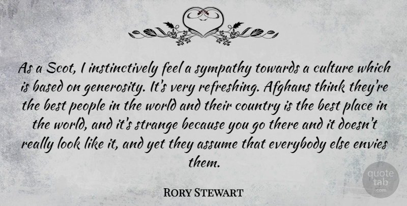 Rory Stewart Quote About Afghans, Assume, Based, Best, Country: As A Scot I Instinctively...