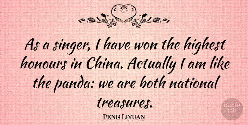Peng Liyuan Quote About Both, Highest, Honours, National, Won: As A Singer I Have...