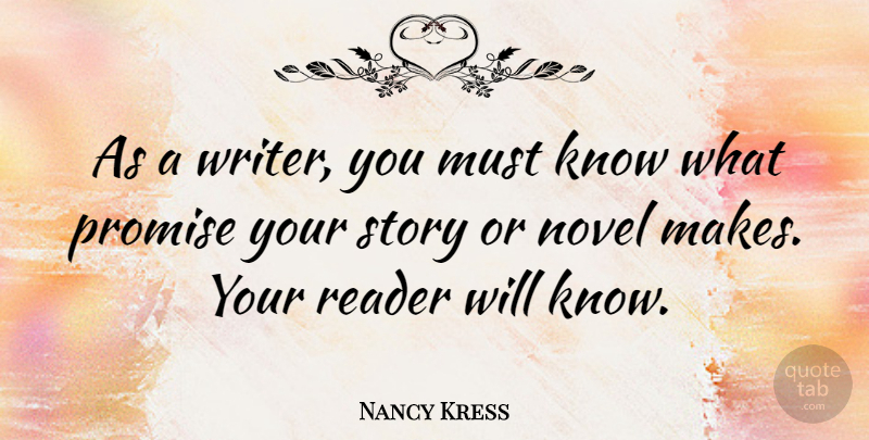 Nancy Kress Quote About Reader: As A Writer You Must...