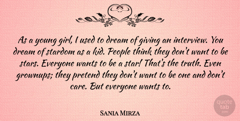 Sania Mirza Quote About Dream, People, Pretend, Stardom, Truth: As A Young Girl I...