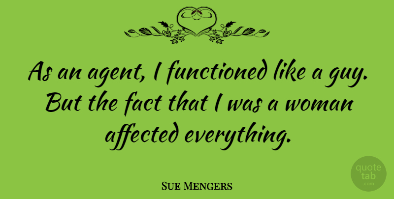 Sue Mengers Quote About Affected: As An Agent I Functioned...