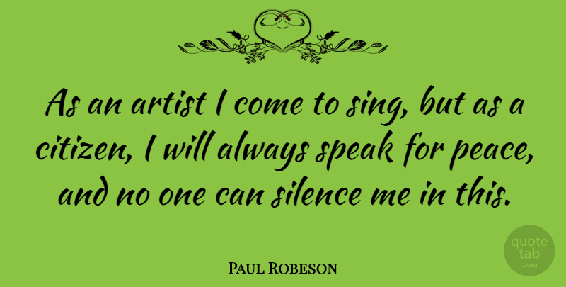 Paul Robeson Quote About Artist, Silence, Patriotism: As An Artist I Come...