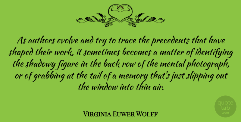 Virginia Euwer Wolff Quote About Authors, Becomes, Evolve, Figure, Grabbing: As Authors Evolve And Try...