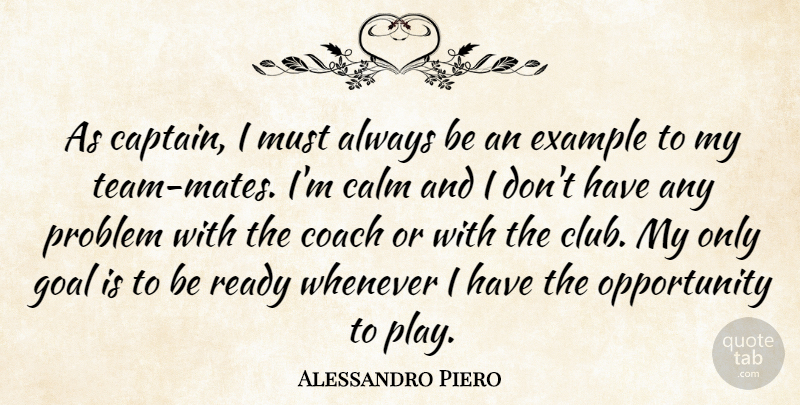 Alessandro Del Piero Quote About Team, Opportunity, Play: As Captain I Must Always...