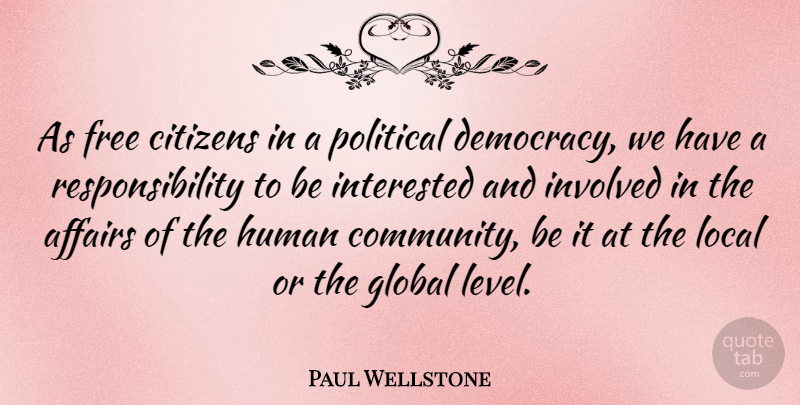 Paul Wellstone Quote About Responsibility, Community, Political: As Free Citizens In A...