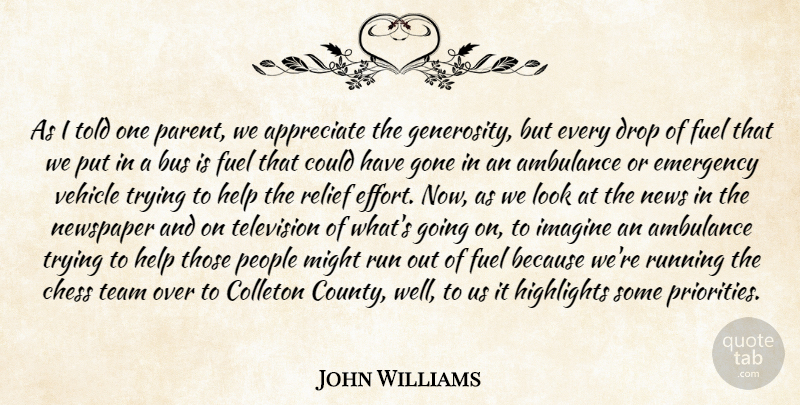 John Williams Quote About Appreciate, Bus, Chess, Drop, Emergency: As I Told One Parent...