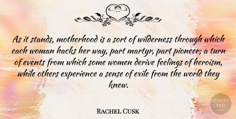 Rachel Cusk Quote About Motherhood, Feelings, Being A Mother: As It Stands Motherhood Is...