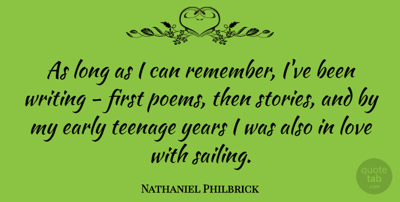 Nathaniel Philbrick Quote About Early, Love, Teenage: As Long As I Can...