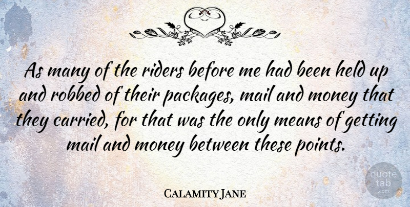 Calamity Jane Quote About American Soldier, Held, Means, Money, Riders: As Many Of The Riders...