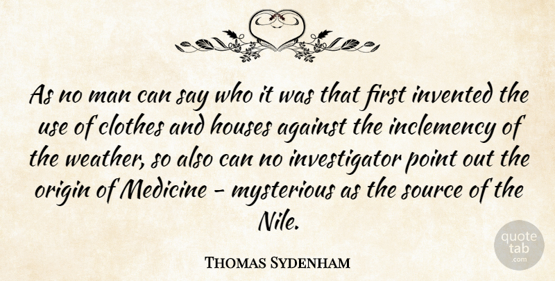 Thomas Sydenham Quote About Men, Weather, Medicine: As No Man Can Say...