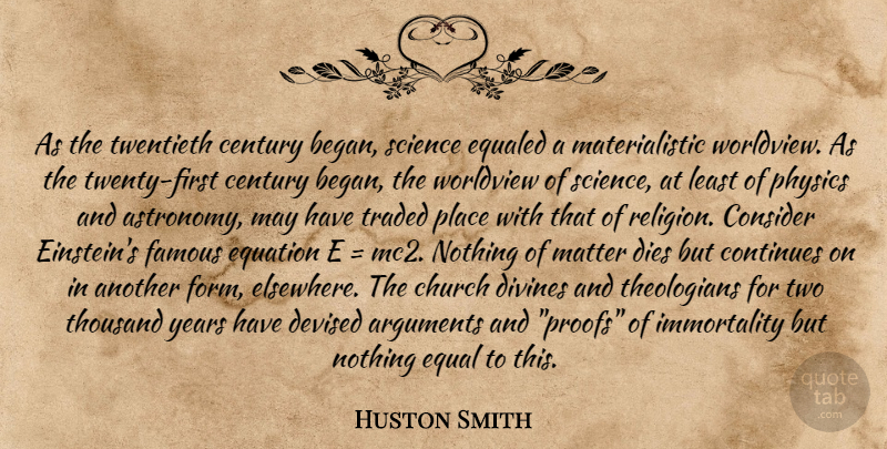 Huston Smith Quote About Years, Two, Religion: As The Twentieth Century Began...