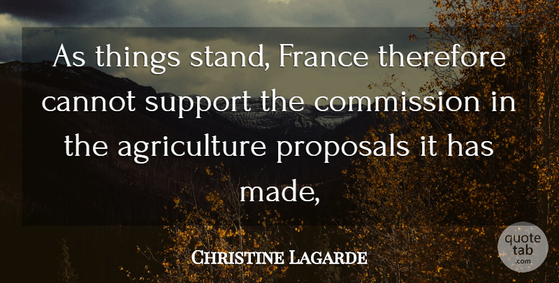 Christine Lagarde Quote About Cannot, Commission, France, Proposals, Support: As Things Stand France Therefore...