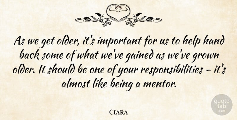 Ciara Quote About Responsibility, Hands, Important: As We Get Older Its...