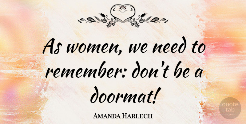 Amanda Harlech Quote About Women: As Women We Need To...