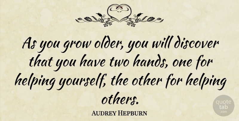 Audrey Hepburn Quote About Inspirational, Successful, Helping Others: As You Grow Older You...