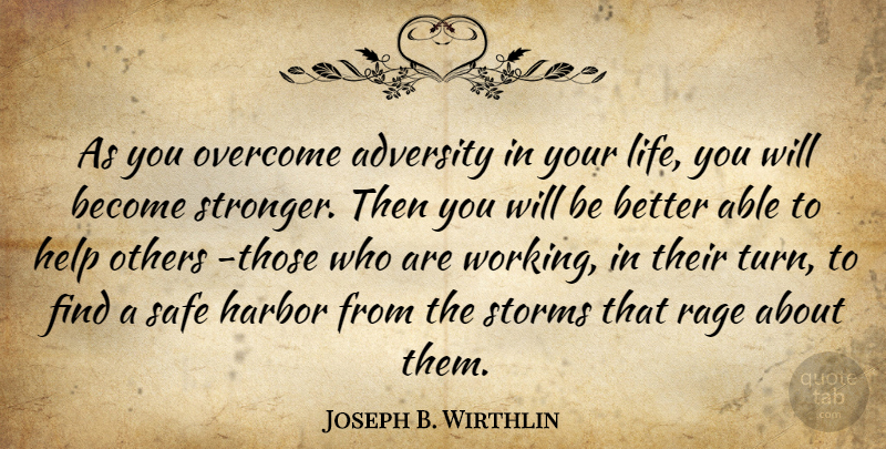 Joseph B. Wirthlin Quote About Adversity, Helping Others, Storm: As You Overcome Adversity In...