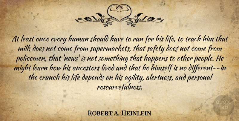 Robert A. Heinlein Quote About Running, Should Have, Safety: At Least Once Every Human...