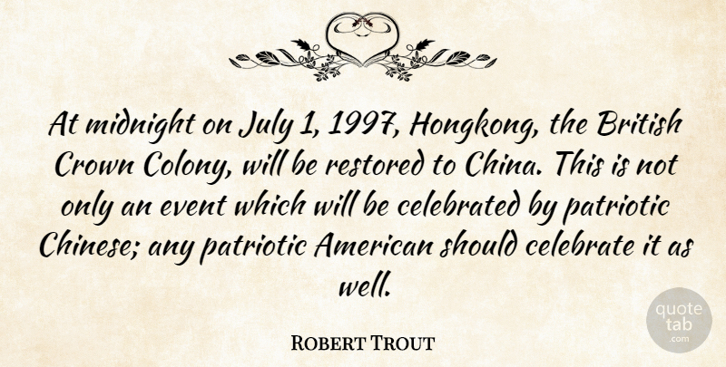 Robert Trout Quote About Patriotic, July, Chinese: At Midnight On July 1...