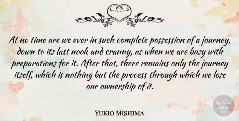 Yukio Mishima Quote About Journey, Discipline, Preparation: At No Time Are We...
