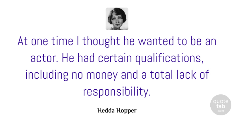Hedda Hopper Quote About Certain, Including, Lack, Money, Time: At One Time I Thought...