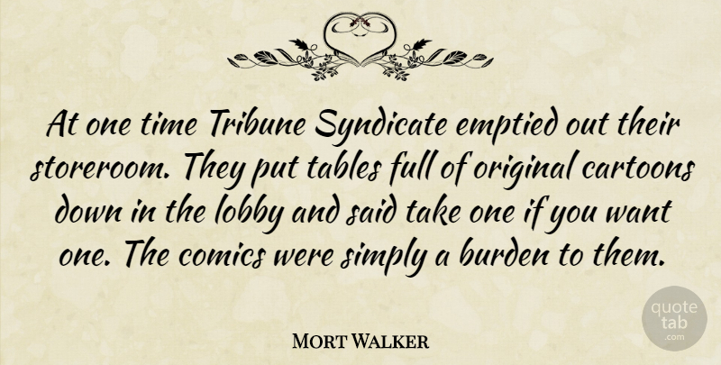 Mort Walker Quote About Cartoon, Tables, Want: At One Time Tribune Syndicate...