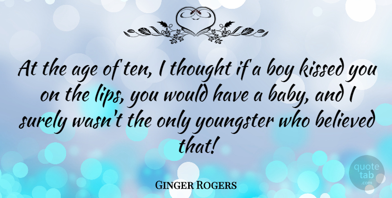 Ginger Rogers Quote About Baby, Boys, Age: At The Age Of Ten...
