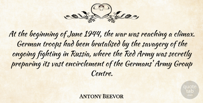 Antony Beevor Quote About Army, Beginning, Fighting, German, Group: At The Beginning Of June...