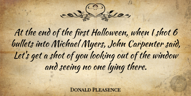 Donald Pleasence Quote About Halloween, Lying, Bullets: At The End Of The...