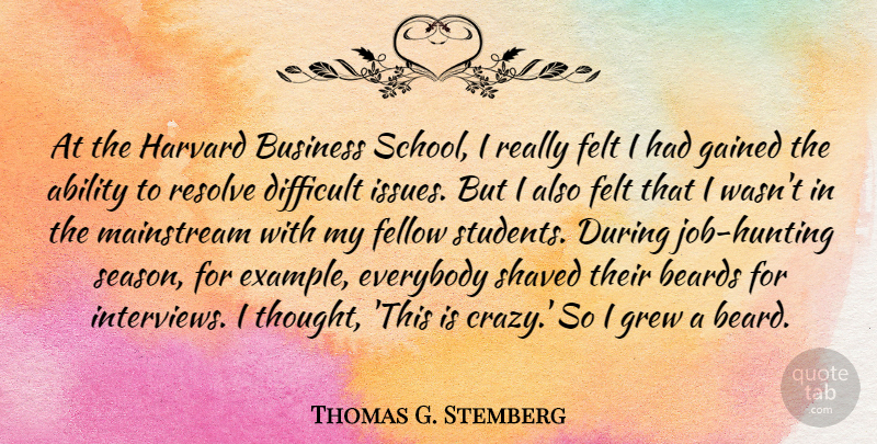 Thomas G. Stemberg Quote About Inspirational, Funny, Motivational: At The Harvard Business School...