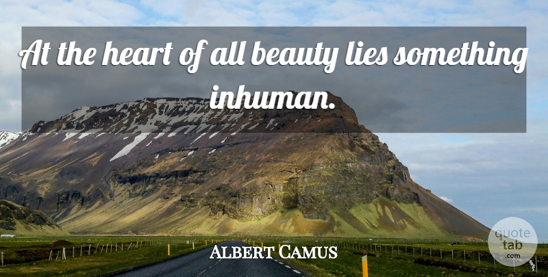 Albert Camus Quote About Life, Beauty, Lying: At The Heart Of All...