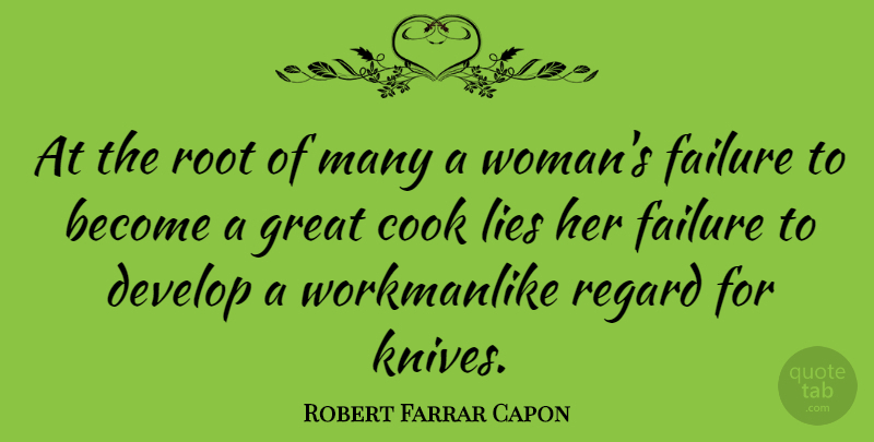 Robert Farrar Capon Quote About Lying, Knives, Roots: At The Root Of Many...
