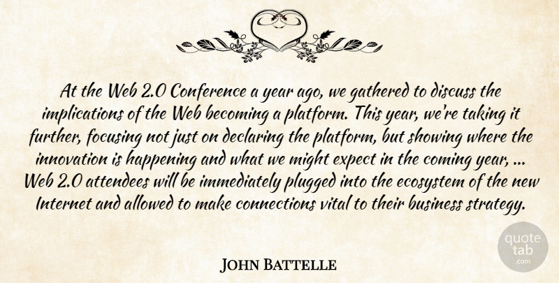 John Battelle Quote About Allowed, Becoming, Business, Conference, Declaring: At The Web 2 0...