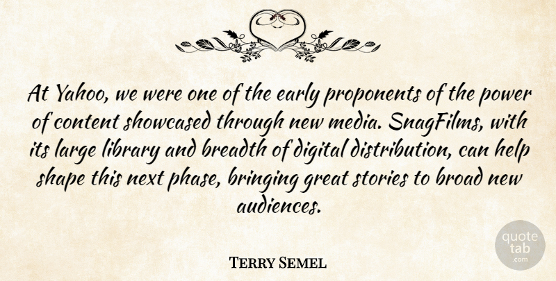 Terry Semel Quote About Media, Library, Phases: At Yahoo We Were One...