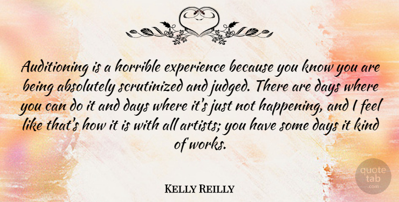 Kelly Reilly Quote About Artist, Kind, Horrible: Auditioning Is A Horrible Experience...