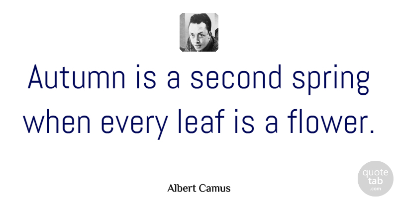 Albert Camus Quote About Encouraging, Nature, Spring: Autumn Is A Second Spring...
