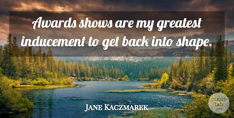 Jane Kaczmarek Quote About Awards, Shapes, Shows: Awards Shows Are My Greatest...