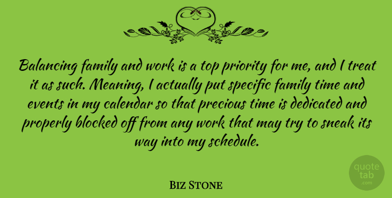 Biz Stone Quote About Balancing, Blocked, Calendar, Dedicated, Events: Balancing Family And Work Is...
