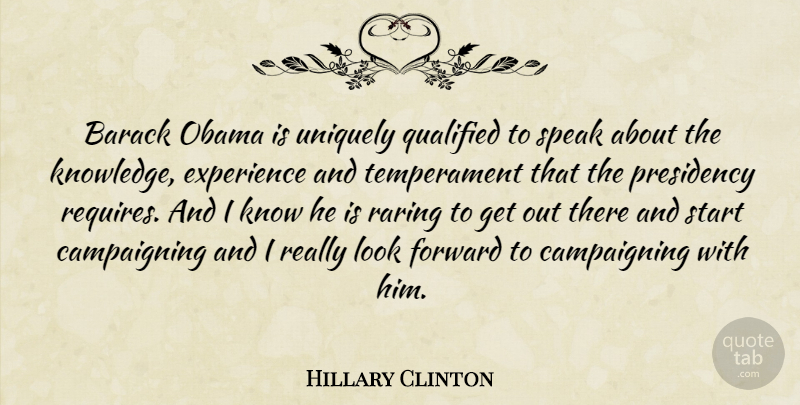 Hillary Clinton Quote About Looks, Knowledge Experience, Speak: Barack Obama Is Uniquely Qualified...
