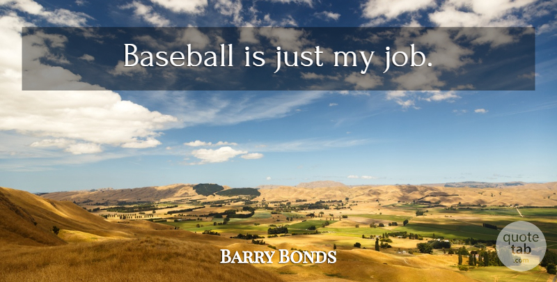 Barry Bonds Quote About Baseball, Jobs, Ties: Baseball Is Just My Job...
