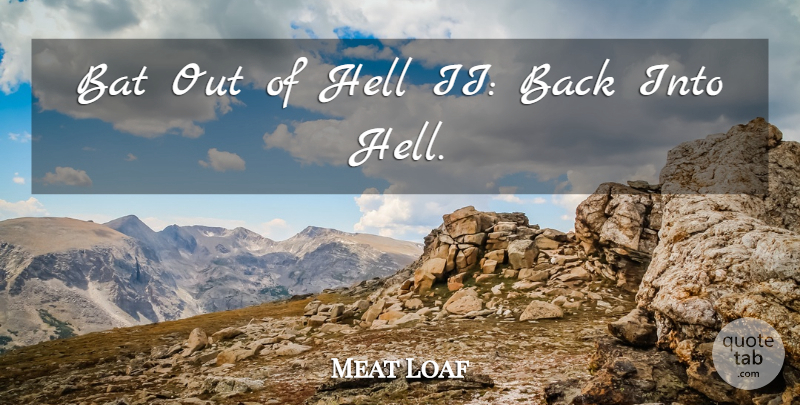 Meat Loaf Quote About Bat, Hell: Bat Out Of Hell Ii...